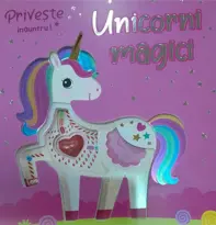 Unicorni Magici. Priveste inauntru!