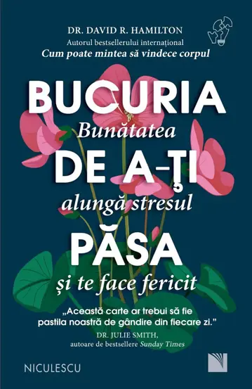 Bucuria de a-ti pasa. Bunatatea alunga stresul si te face fericit