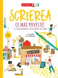 Scrierea. Ce mai poveste! O fascinanta calatorie in timp