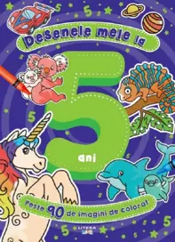 Desenele mele la 5 ani. Peste 90 de imagini de colorat