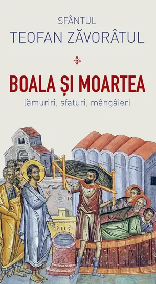 Boala si moartea. Lamuriri, sfaturi, mangaieri