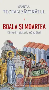 Boala si moartea. Lamuriri, sfaturi, mangaieri