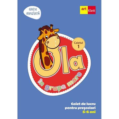 Ola in grupa mare 5-6 ani. Caiet de lucru pentru prescolari. Caietul 1