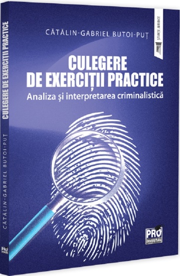 Culegere de Exercitii Practice. Analiza si Interpretarea Criminalistica