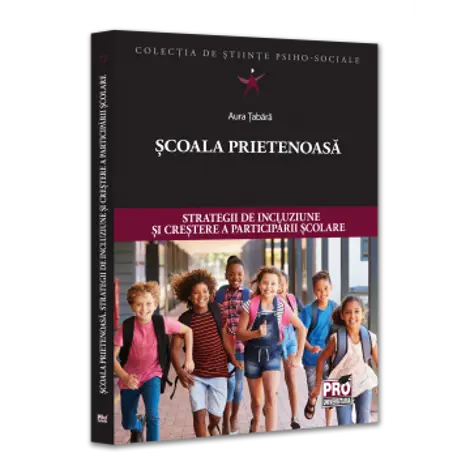 Scoala prietenoasa. Strategii de crestere a incluziunii si participarii scolare