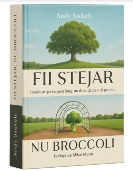 Fii Stejar nu Broccoli