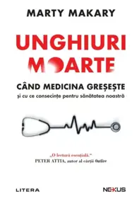 Unghiuri moarte. Cand medicina greseste si cu ce consecinte pentru sanatatea noastra