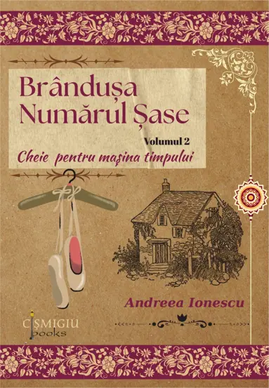 Brandusa Numarul Sase. Cheie pentru masina timpului. Vol. 2