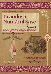 Brânduşa Numărul Şase. Cheie pentru maşina timpului. Vol. 2