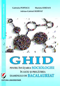 Ghid pentru invatarea sociologiei in liceu si pregatirea examenului de Bacalaureat