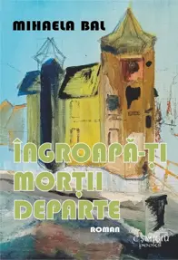 Ingroapa-ti mortii departe