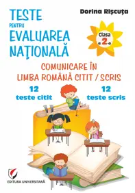 Teste pentru Evaluarea Nationala. Clasa a II-a. Comunicare in limba romana citit/scris. 12 teste citit + 12 teste scris