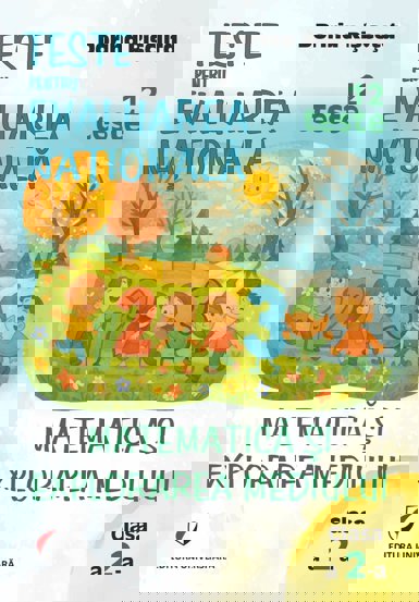 Teste pentru Evaluarea Naţională. Clasa a II-a. Matematică şi explorarea mediului. 12 teste