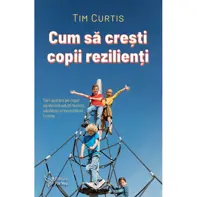 Cum sa cresti copii rezilienti
