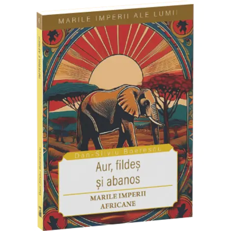 Aur, fildes si abanos-Marile imperii africane