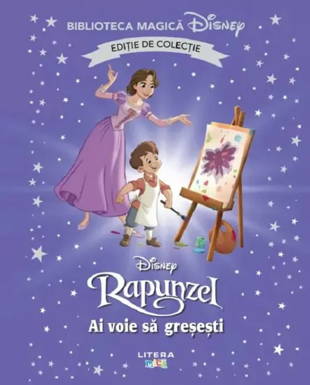 Rapunzel. Ai voie sa gresesti. Biblioteca magica Disney
