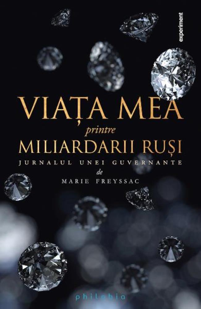 Viata mea printre miliardarii rusi - Jurnalul unei guvernante (resigilat)