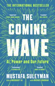 The Coming Wave : AI, Power and Our Future