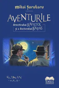 Aventurile detectivului Rafistol și a doctorului Baipas - Volumul II