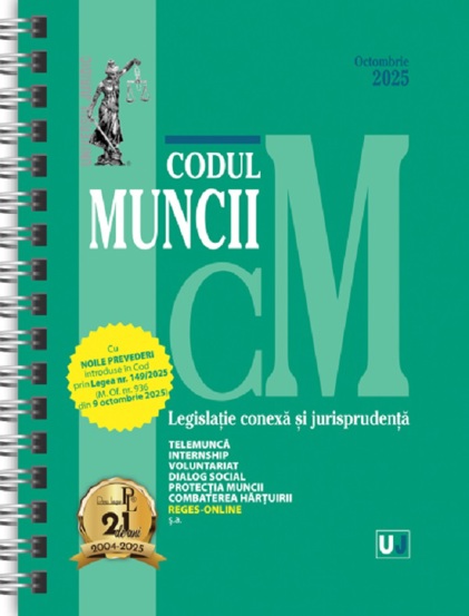 Codul muncii legislație conexa și jurisprudența Octombrie 2025 (editie spiralata)