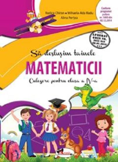 Sa deslusim tainele matematicii. Culegere pentru clasa a IV-a