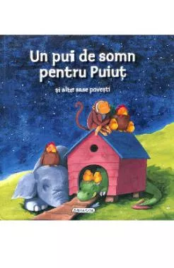Un pui de somn pentru Puiut si alte sase povesti