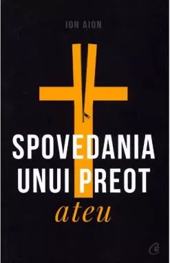 Spovedania unui preot ateu