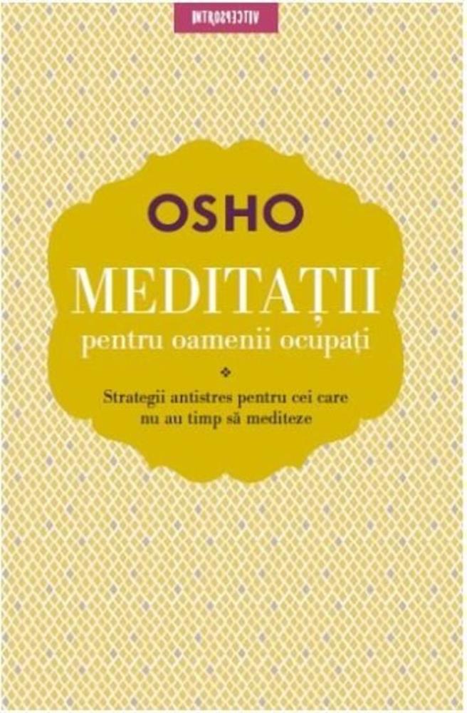 Osho. Meditatii pentru oamenii ocupati