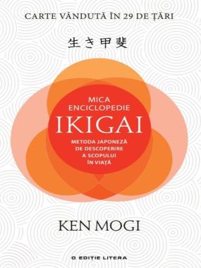 Mica enciclopedie ikigai: metoda japoneza de descoperire a scopului in viata