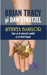 Stiinta banilor. Cum sa-ti maresti venitul si sa devii bogat