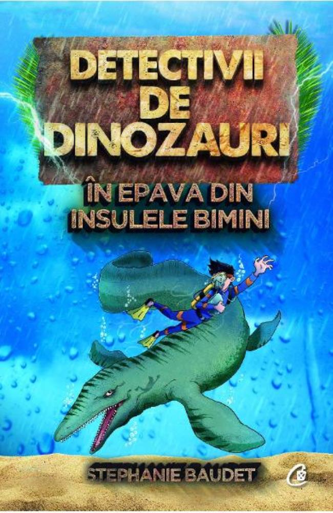 Detectivii de dinozauri in epava din Insulele Bimini. A doua carte Reduceri Mari Aici Bimini. Bookzone