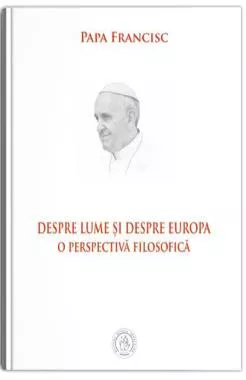 Despre lume si despre Europa. O perspectiva filosofica