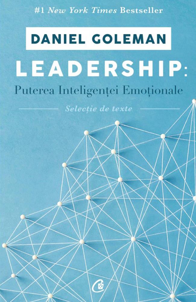 Leadership: Puterea inteligentei emotionale Reduceri Mari Aici bookzone.ro Bookzone