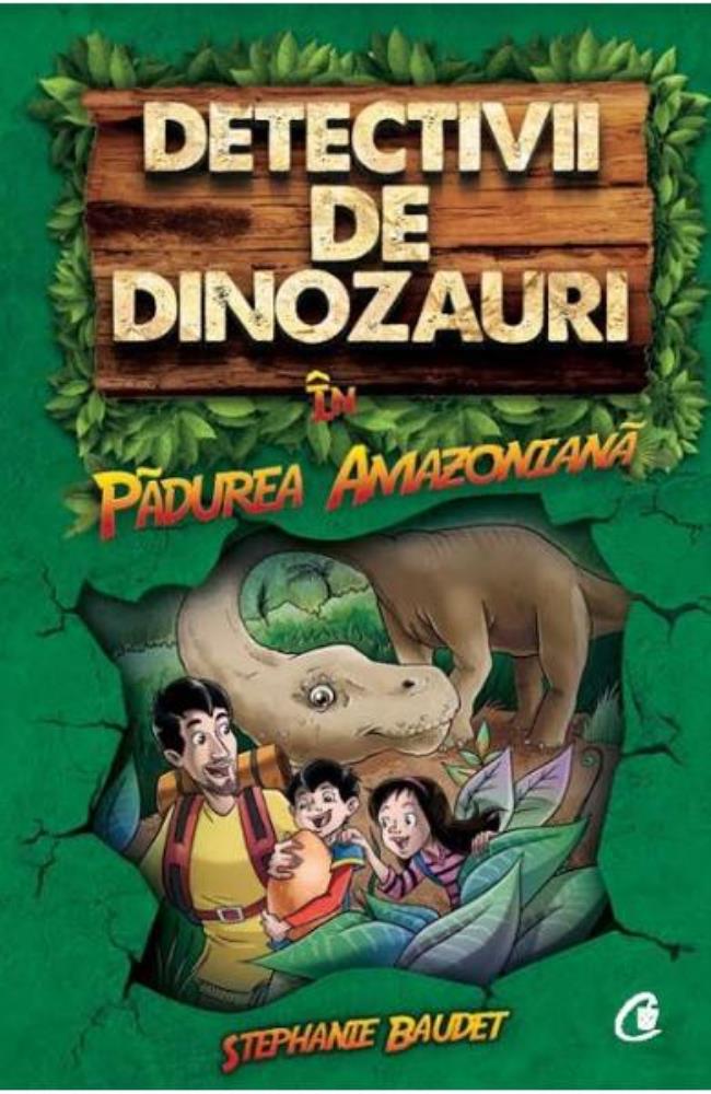 Detectivii de dinozauri in padurea amazoniana. Cartea intai Cărți