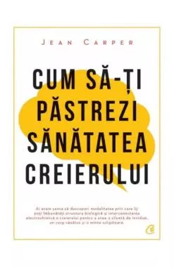 Cum sa-ti pastrezi sanatatea creierului