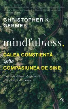 Mindfulness, calea constienta spre compasiunea de sine 