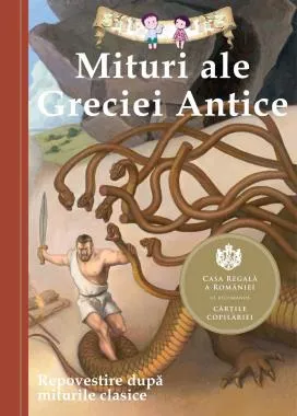 Mituri ale Greciei Antice. Repovestire dupa miturile clasice. Editia a III-a