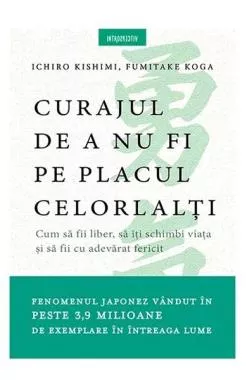 Curajul de a nu fi pe placul celorlalti