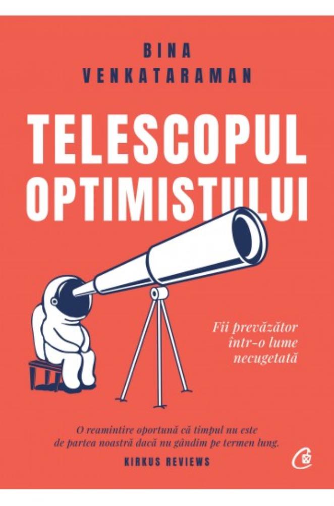 Telescopul optimistului. Fii prevăzător într-o lume necugetată bookzone.ro poza bestsellers.ro