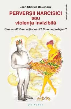 Perversii narcisici sau violenta invizibila