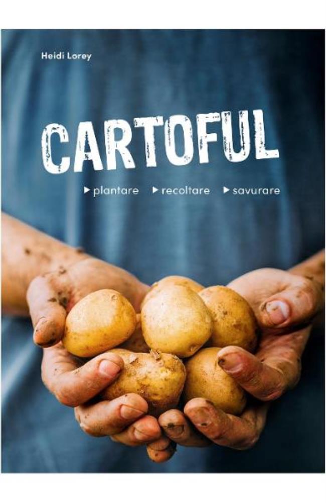 Cartoful. Plantare recoltare savurare bookzone.ro poza bestsellers.ro