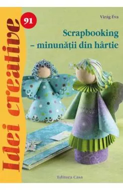 Idei creative 91 - Scrapbooking - Minunatii din hartie