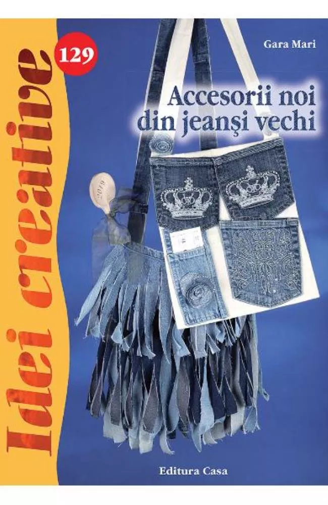 Idei creative 129 - Accesorii noi din jeansi vechi