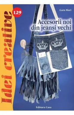 Idei creative 129 - Accesorii noi din jeansi vechi