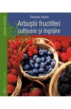 Arbustii Fructiferi, Cultivare Si Ingrijire