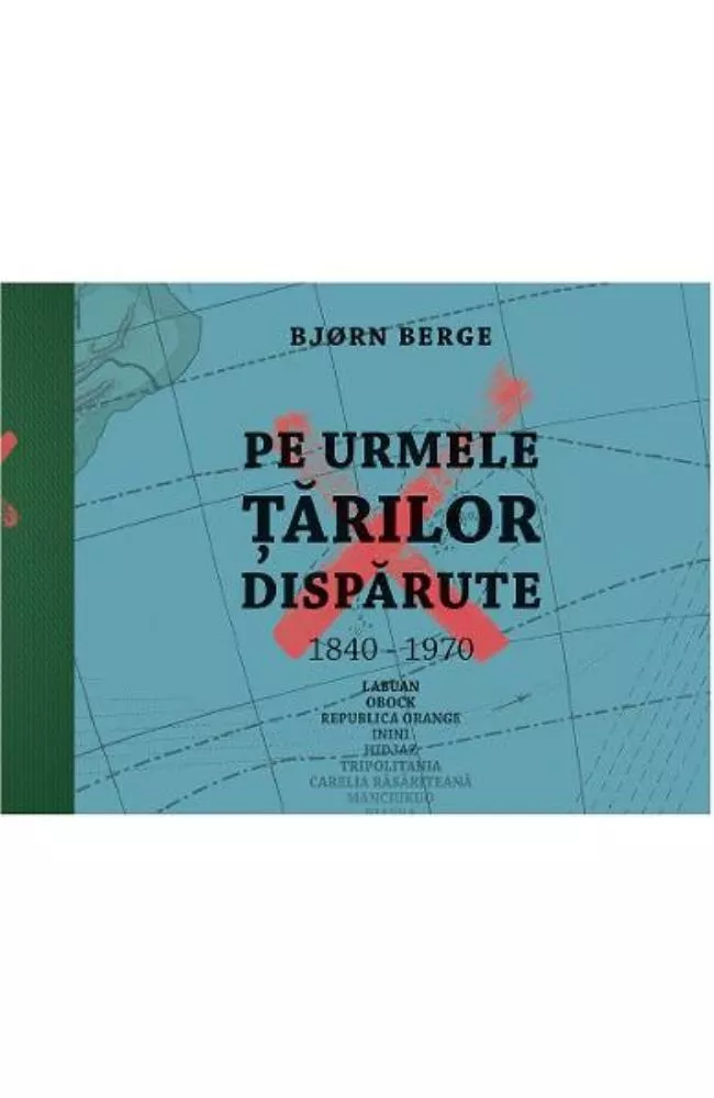 Pe urmele tarilor disparute, 1840-1970