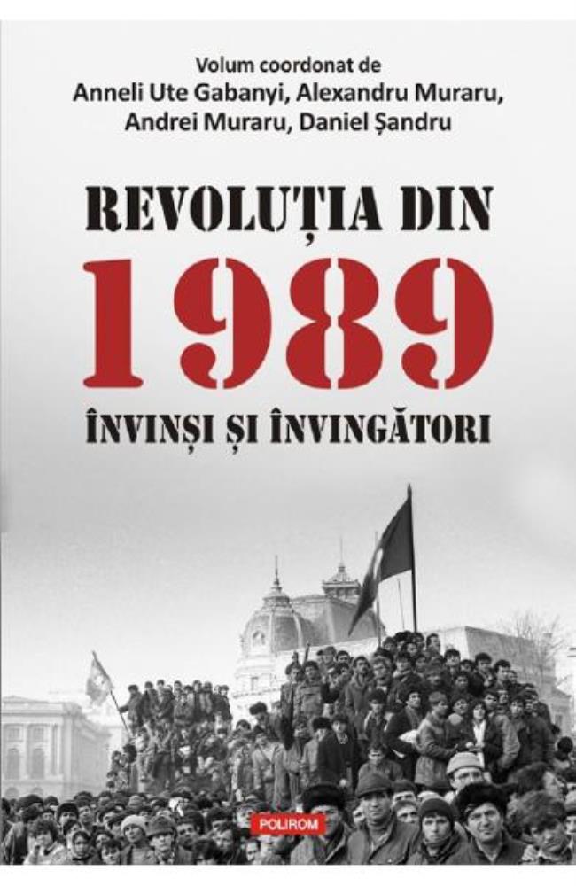 Revolutia din 1989. Invinsi si invingatori bookzone.ro poza bestsellers.ro