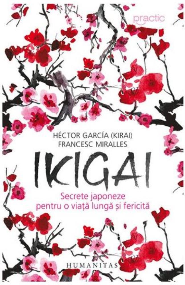 Vezi detalii pentru Ikigai: Secrete japoneze pentru o viata lunga si fericita