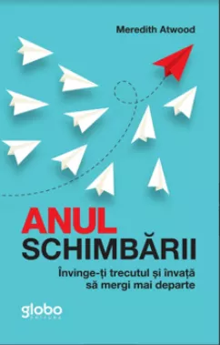 Anul schimbarii. Invinge-ti trecutul si invata sa mergi mai departe