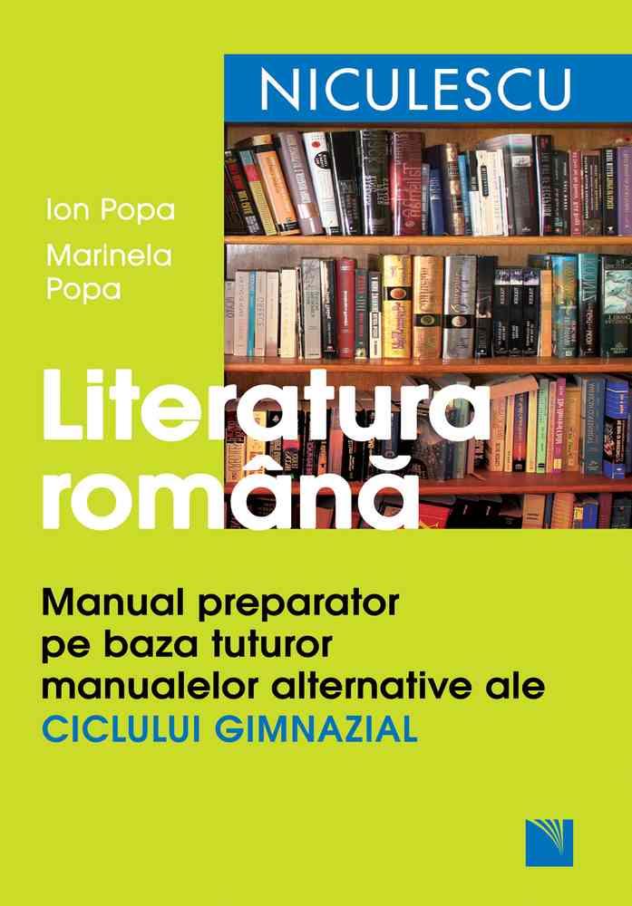 Literatura română. Manual preparator pe baza tuturor manualelor alternative ale ciclului gimnazial Reduceri Mari Aici ale Bookzone